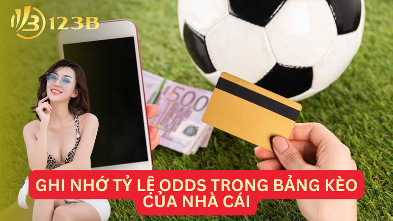 Ghi nhớ tỷ lệ Odds trong bảng kèo của nhà cái