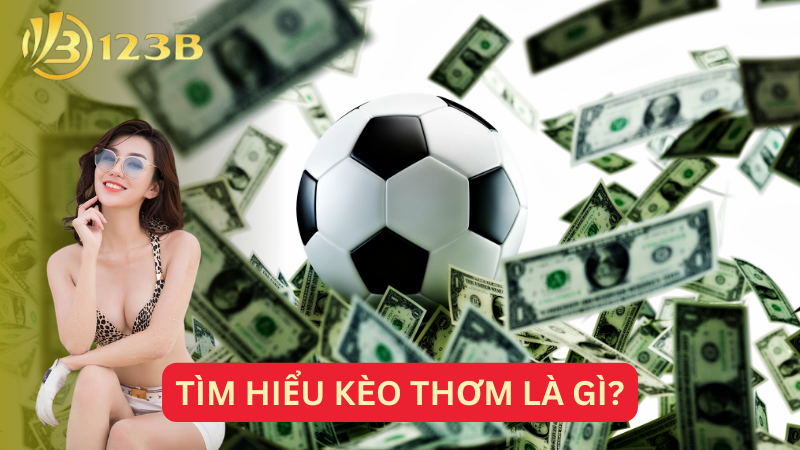 Tìm hiểu kèo thơm là gì?