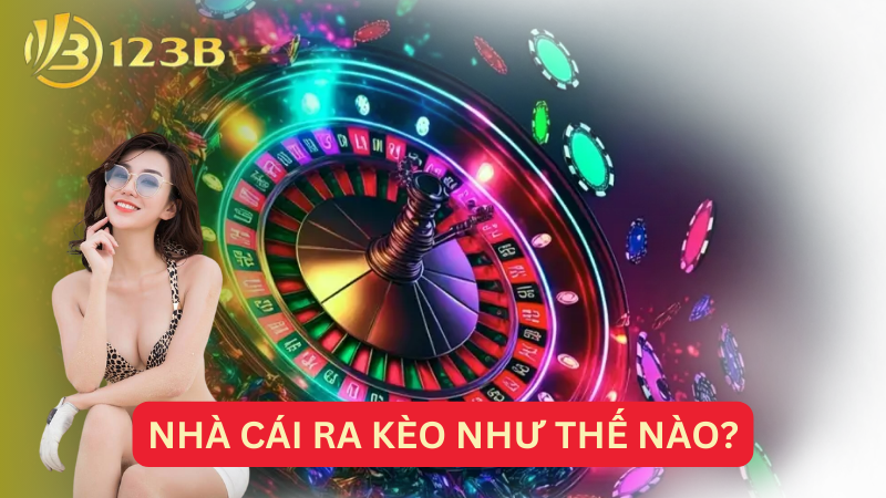 Nhà cái ra kèo như thế nào?