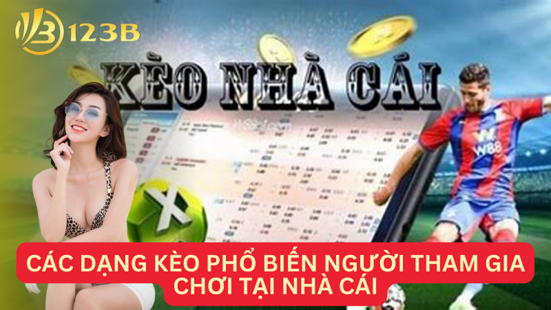 Các dạng kèo phổ biến người tham gia chơi tại nhà cái