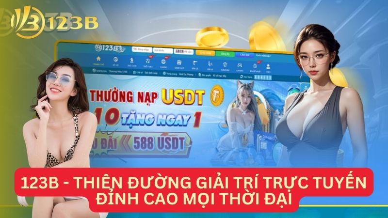 123B - Thiên Đường Giải Trí Trực Tuyến Đỉnh Cao Mọi Thời Đại 